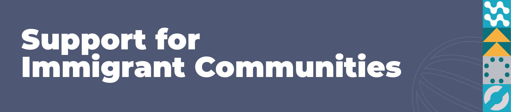 Support for Immigrant Communitites